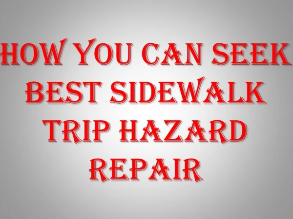 How You Can Seek Best Sidewalk Trip Hazard Repair