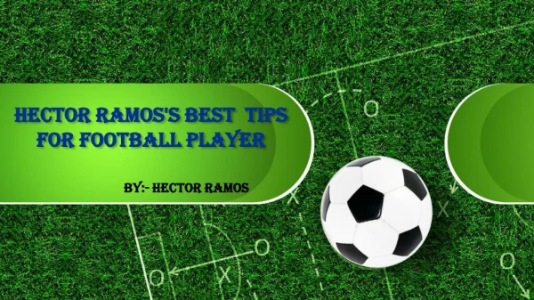 How To Be A Great Football Player By Hector Ramos