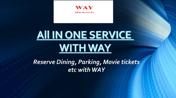 All in one Service with WAY | Reserve Parking,Restaurants