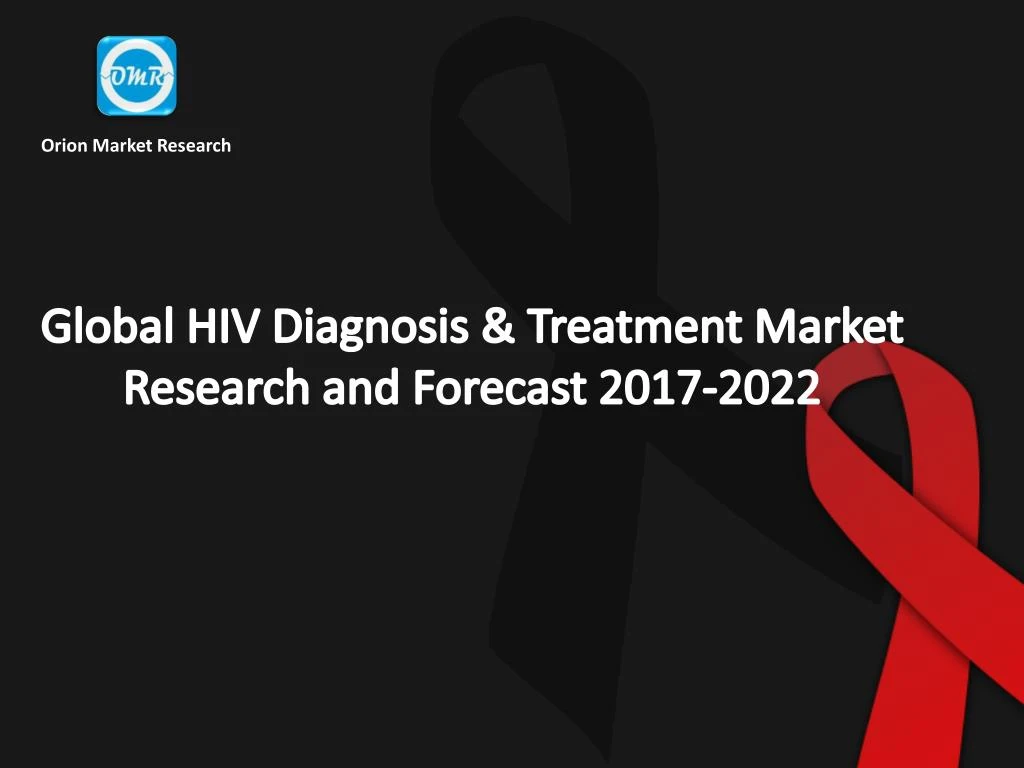 global hiv diagnosis treatment market research and forecast 2017 2022