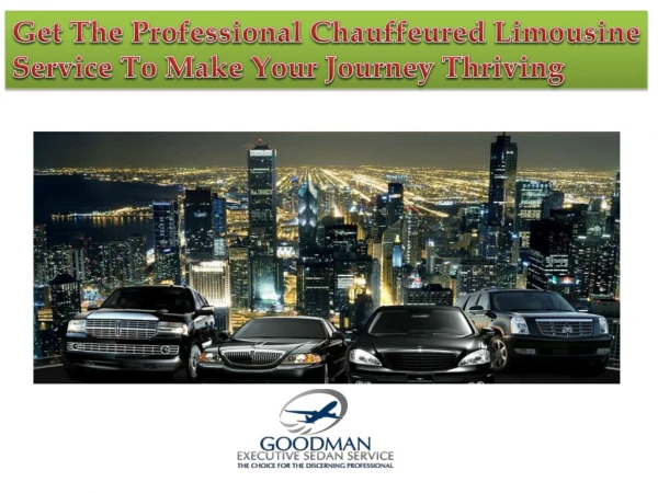 Get The Professional Chauffeured Limousine Service To Make Your Journey Thriving