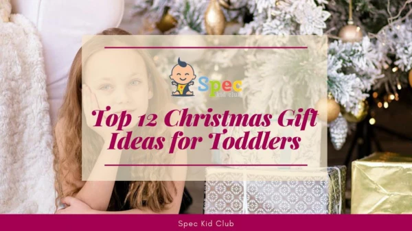 What are the Christmas Gift Ideas for Toddlers? | Spec Kid Club
