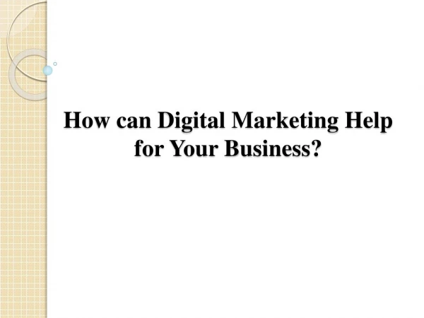 How can Digital Marketing Help for Your Business?