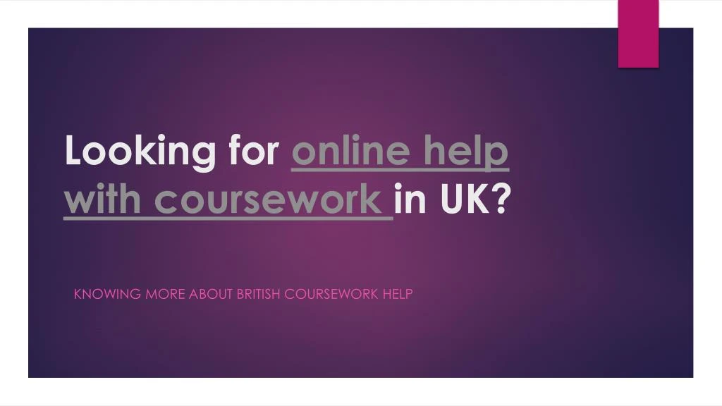 looking for online help with coursework in uk
