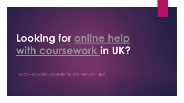 Looking for online help with coursework in UK