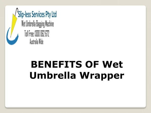 BENEFITS OF Wet Umbrella Wrapper SlipLess Services Pty Ltd
