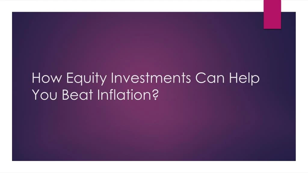 how equity investments can help you beat inflation