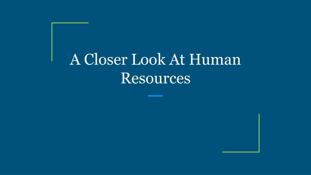 a closer look at human resources