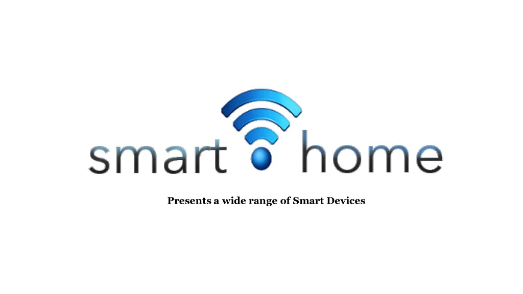 presents a wide range of smart devices