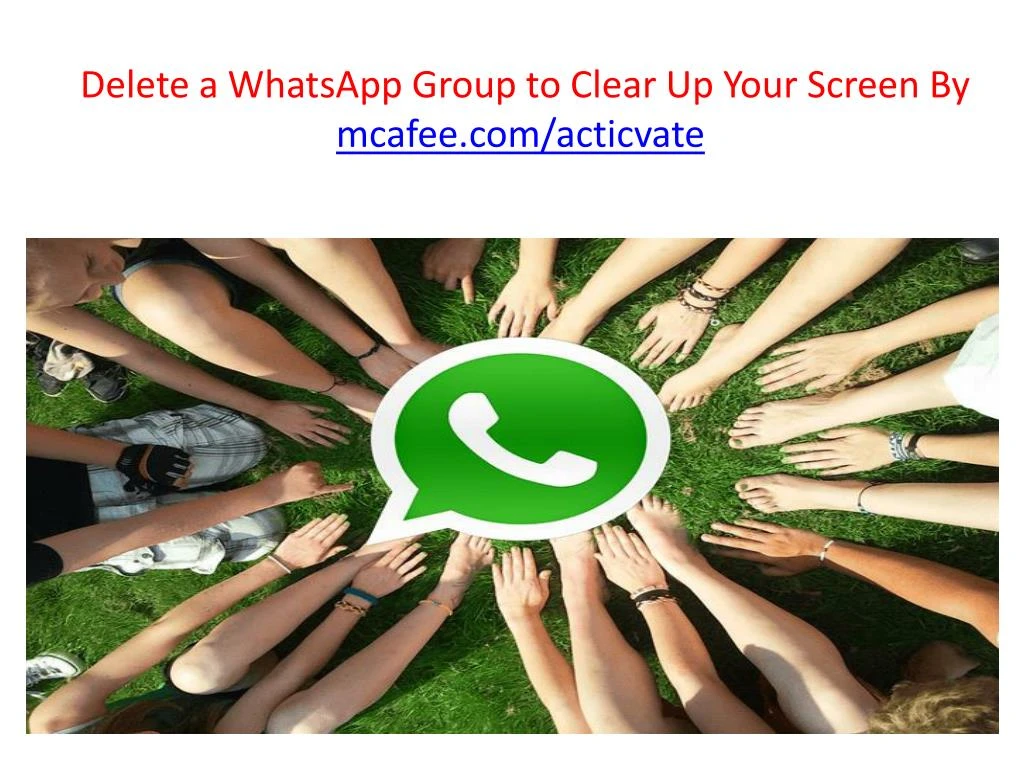 delete a whatsapp group to clear up your screen by mcafee com acticvate