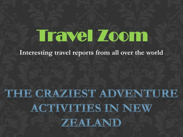The craziest adventure activities in New Zealand
