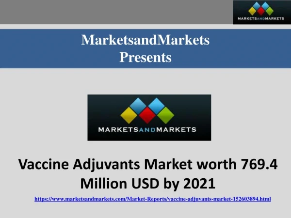 Vaccine Adjuvants Market worth 769.4 Million USD by 2021