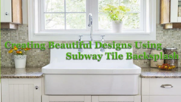 Creating Beautiful Designs Using Subway Tile Backsplash - Tilesbay.com
