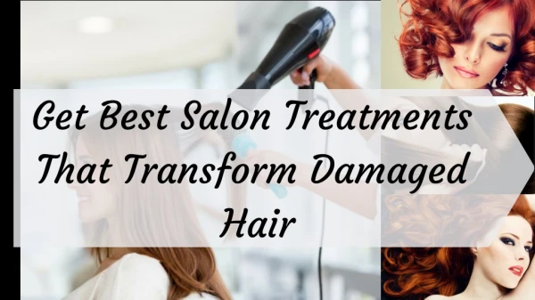 Get Best Salon Treatments That Transform Damaged Hair
