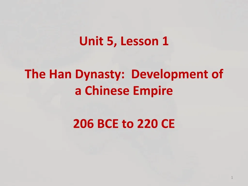 unit 5 lesson 1 the han dynasty development of a chinese empire 206 bce to 220 ce