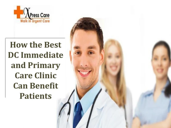 How the Best DC Immediate and Primary Care Clinic Can Benefit Patients