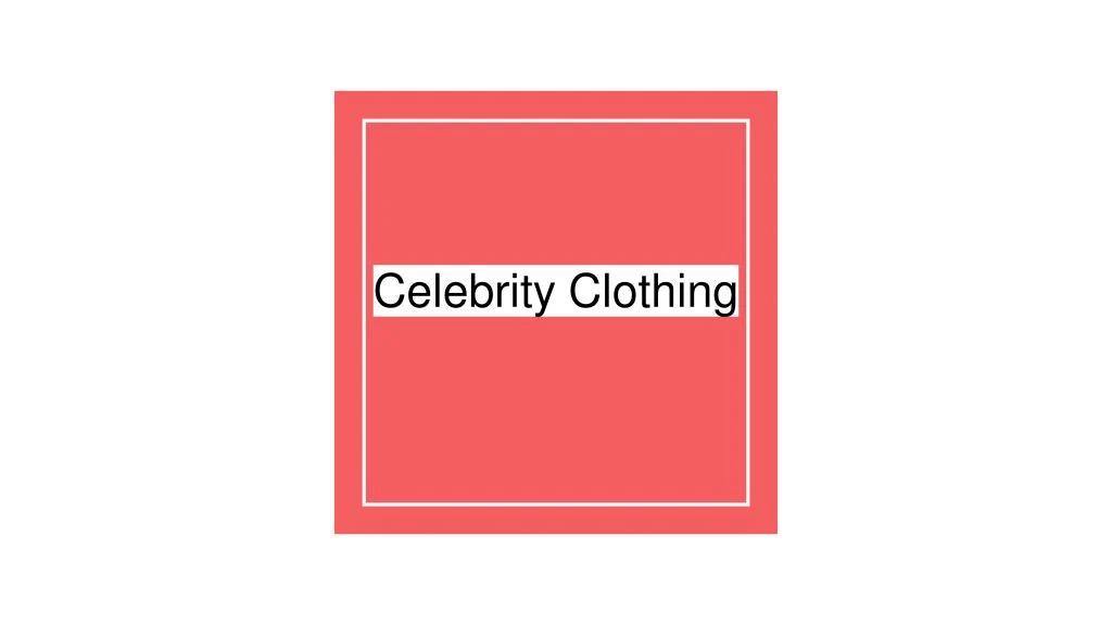 celebrity clothing