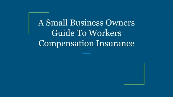 A Small Business Owners Guide To Workers Compensation Insurance