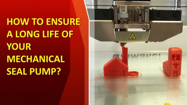 How to Ensure a Long Life of Your Mechanical seal Pump?