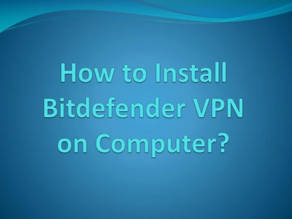 How to Install Bitdefender VPN on Computer?