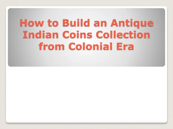 How to Build an Antique Indian Coins Collection from Colonial Era