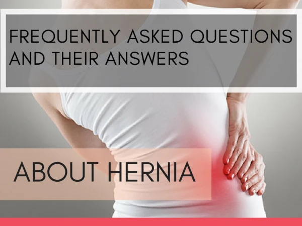 Frequently Asked Question and Answers About Hernia