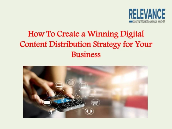 How To Create a Winning Digital Content Distribution Strategy for Your Business
