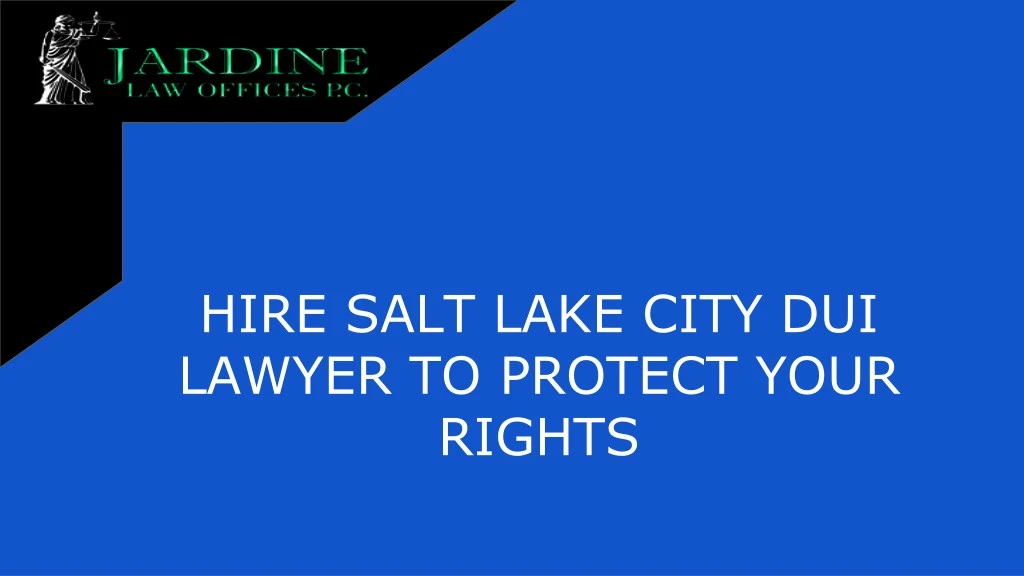 hire salt lake city dui lawyer to protect your