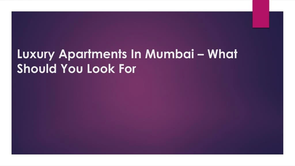luxury apartments i n mumbai what s hould y ou l ook f or