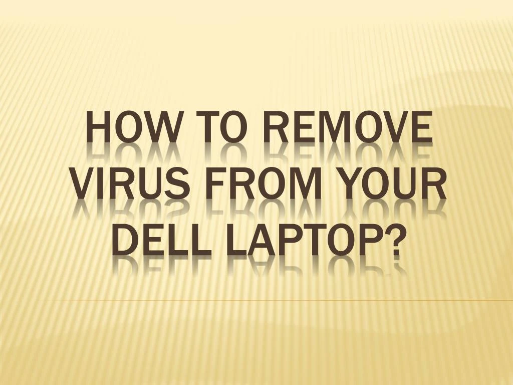 how to remove virus from your dell laptop