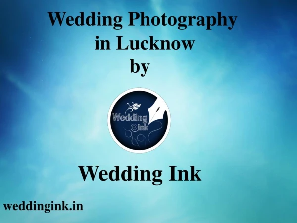 Wedding Ink | Wedding Photography in Lucknow