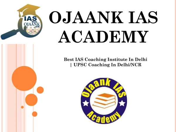 Best IAS Coaching In Delhi | UPSC Institute | Ojaank IAS Academy