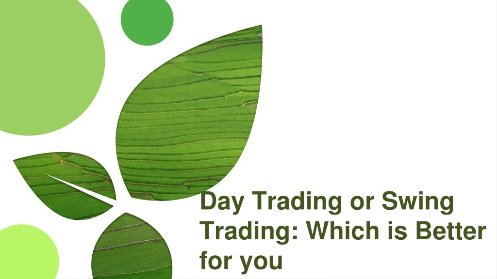 day trading or swing trading which is better for you