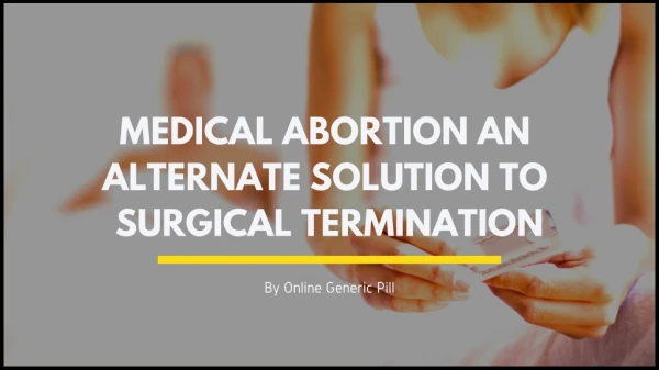 Medical Abortion an Alternate Solution to Surgical Termination