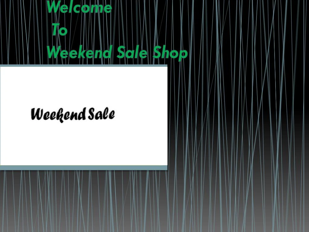 welcome to weekend sale shop