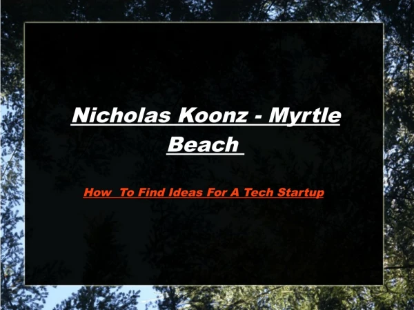 Nicholas koonz myrtle beach how to find ideas for a tech startup