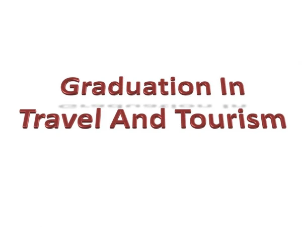 Graduation In Travel And Tourism