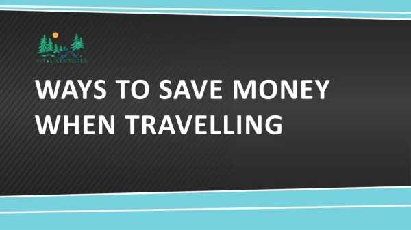 Best Method To Save Money When Travelling