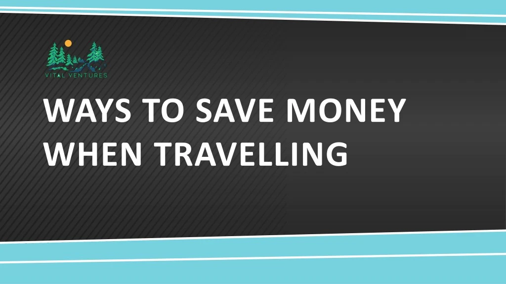 ways to save money when travelling