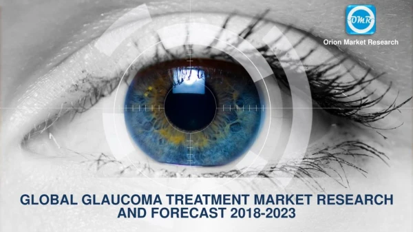 Global Glaucoma treatment Market Research and Forecast 2018-2023