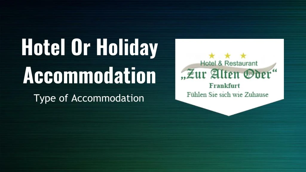 hotel or holiday accommodation
