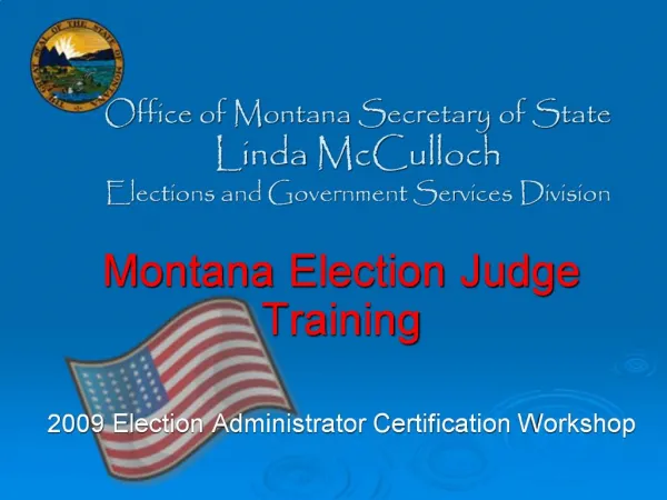 Office of Montana Secretary of State Linda McCulloch Elections and Government Services Division