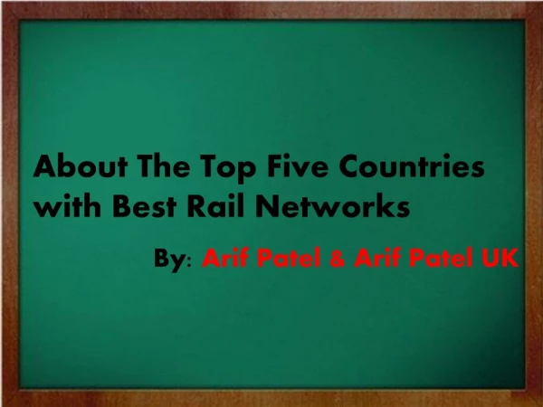 Countries with Best Rail Networks by Arif Patel, Arif Patel UK