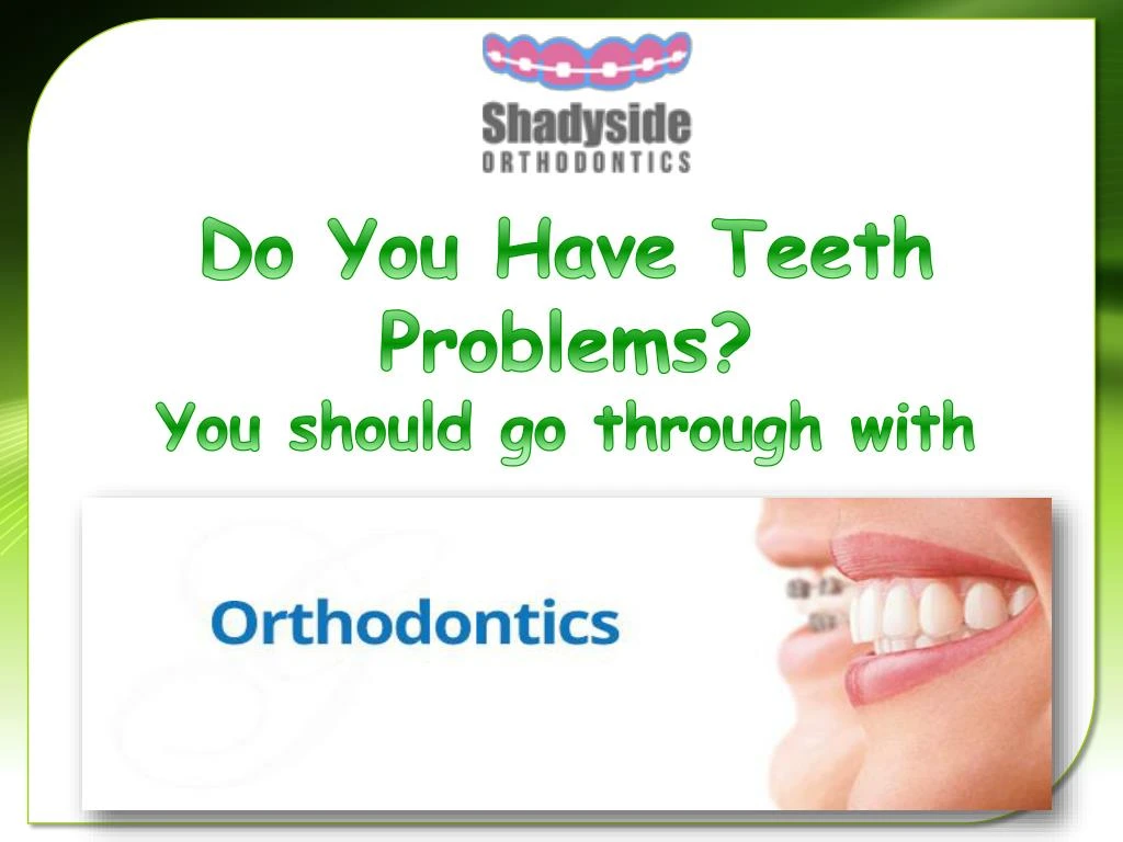 do you have teeth problems you should go through