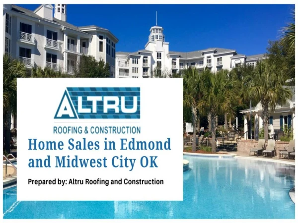 Home Sales in Edmond and Midwest City OK | Altru Roofing and Construction