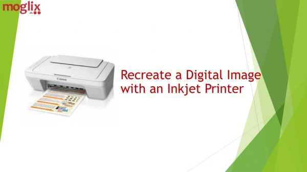 Recreate a Digital Image with an Inkjet Printer