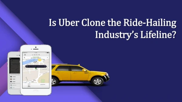 Is Uber clone the ride-hailing industry’s lifeline?