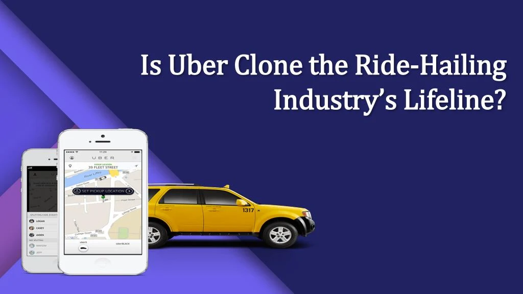 is uber clone the ride hailing i ndustry s l ifeline