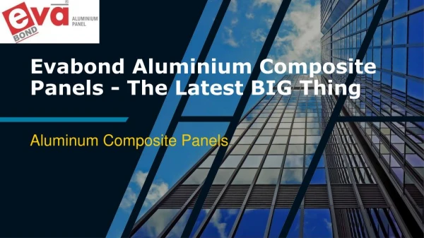 Evabond Aluminium Composite Panels - The Latest BIG Thing