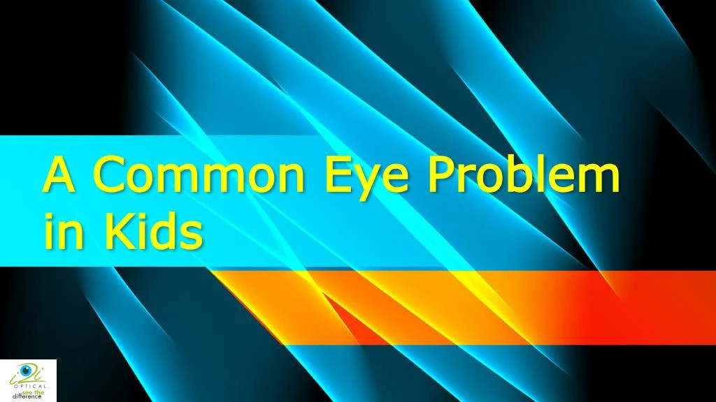 a common eye problem in kids